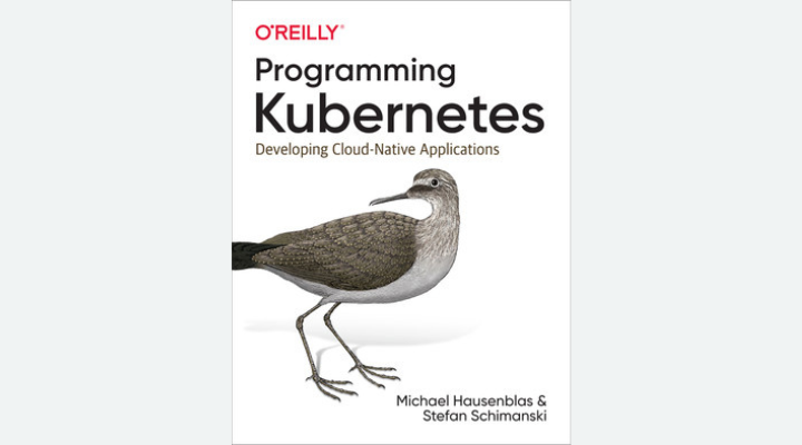 『Programming Kubernetes：Developing Cloud-Native Applications』 Michael Hausenblas, Stefan Schimanski 著、O'Reilly Media